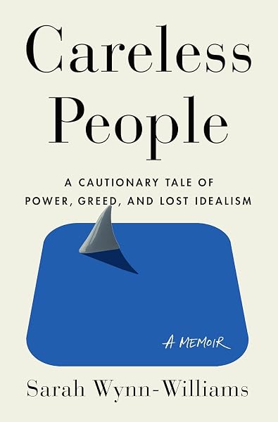 Careless People: A Cautionary Tale of Power, Greed, and Lost Idealism — cover
