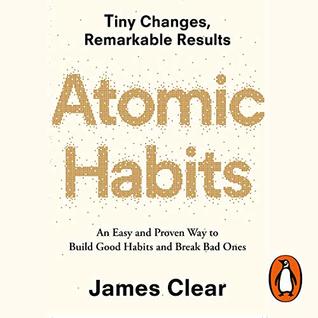 Atomic Habits: An Easy and Proven Way to Build Good Habits and Break Bad Ones — cover